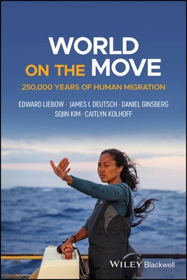 World on the Move: 250,000 Years of Human Migration by Liebow, Edward