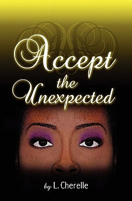 Accept the Unexpected by Cherelle, L.