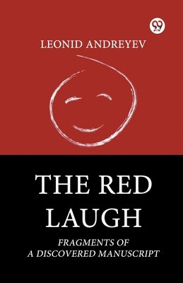 The Red Laugh Fragments Of A Discovered Manuscript by Andreyev, Leonid