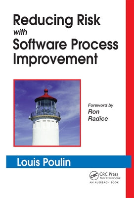 Reducing Risk with Software Process Improvement by Poulin, Louis