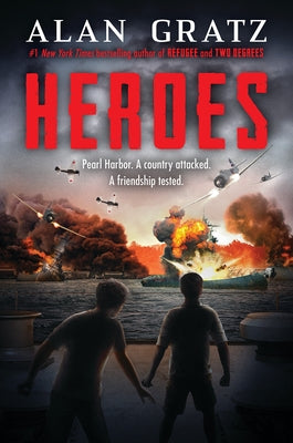 Heroes: A Novel of Pearl Harbor by Gratz, Alan