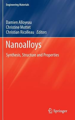 Nanoalloys: Synthesis, Structure and Properties by Alloyeau, Damien