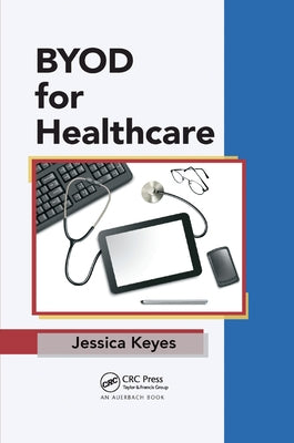 BYOD for Healthcare by Keyes, Jessica