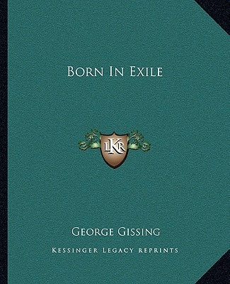 Born In Exile by Gissing, George