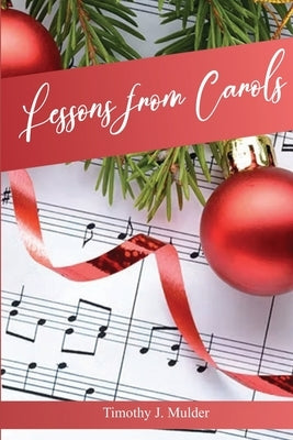 Lessons From Carols: An Advent Devotional by Mulder, Michelle M.