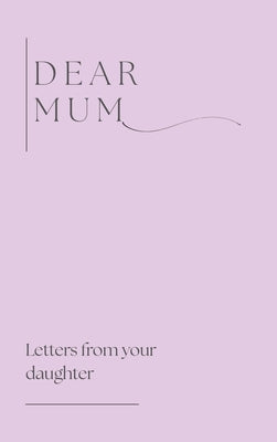 Dear Mum (Letters from your daughter) by Bell, Lulu and