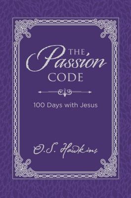 The Passion Code: 100 Days with Jesus by Hawkins, O. S.