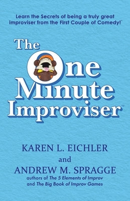 The One Minute Improviser: Learn the secrets of being a truly great improviser! by Spragge, Andrew M.