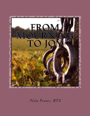 From Mourning to Joy by Prater, Nila R.