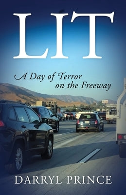 Lit: A Day of Terror on the Freeway by Prince, Darryl