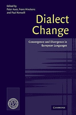 Dialect Change: Convergence and Divergence in European Languages by Auer, Peter