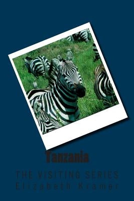 Tanzania: The VISITING SERIES by Kramer, Elizabeth