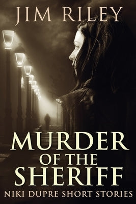 Murder of the Sheriff by Riley, Jim