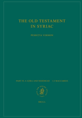 The Old Testament in Syriac According to the Peshiṭta Version, Part IV Fasc. 4. Ezra and Nehemiah - 1-2 Maccabees: Edited on Behalf of the Inter by Jenner, K. D.