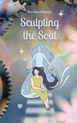 Sculpting the Soul by Kadakas, Karoliina