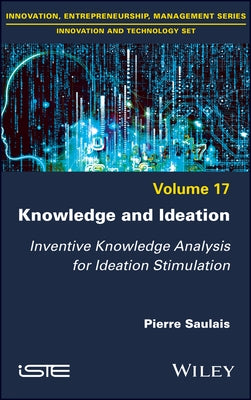 Knowledge and Ideation: Inventive Knowledge Analysis for Ideation Stimulation by Saulais, Pierre