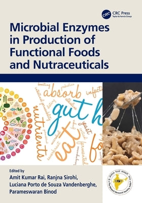 Microbial Enzymes in Production of Functional Foods and Nutraceuticals by Rai, Amit Kumar