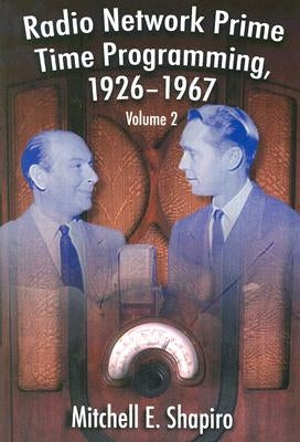 Radio Network Prime Time Programming, 1926-1967 by Shapiro, Mitchell E.