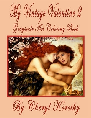 My Vintage Valentine 2: Grayscale Art Coloring Book by Korotky, Cheryl