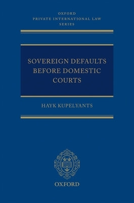 Sovereign Defaults Before Domestic Courts by Kupelyants, Hayk