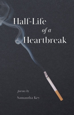 Half-Life of a Heartbreak by Key, Samantha