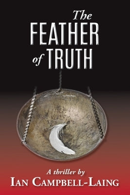 The Feather Of Truth: The Detective Ghazini Series by Campbell-Laing, Ian