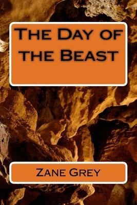 The Day of the Beast by Grey, Zane