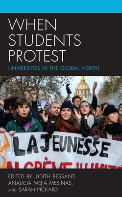When Students Protest: Universities in the Global North by Bessant, Judith