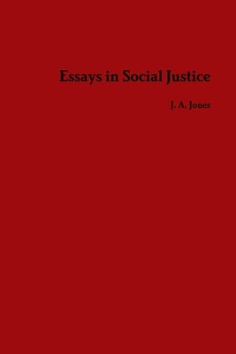 Essays in Social Justice by Jones, Joshua