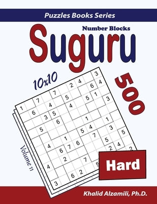 Suguru (Number Blocks): 500 Hard Puzzles (10x10) by Alzamili, Khalid