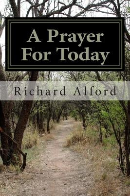 A Prayer For Today by Alford, Richard