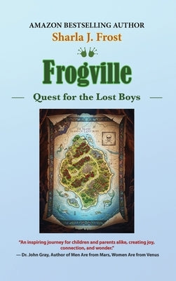Frogville: Quest for the Lost Boys by Frost, Sharla J.