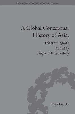 A Global Conceptual History of Asia, 1860-1940 by Schulz-Forberg, Hagen