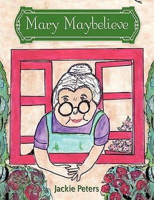 Mary Maybelieve by Peters, Jackie