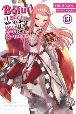 Bofuri: I Don't Want to Get Hurt, So I'll Max Out My Defense., Vol. 13 (Light Novel): Volume 13 by Yuumikan