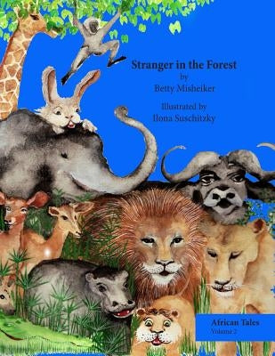 Stranger in the Forest: This is a very humorous story about the dangers of copying others and not thinking for oneself. by Suschitzky, Ilona