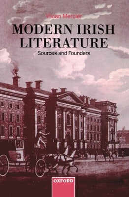 Modern Irish Literature: Sources and Founders by Mercier, Vivian