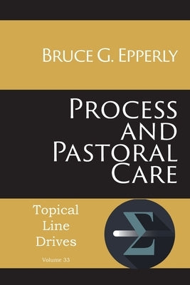 Process and Pastoral Care by Epperly, Bruce G.