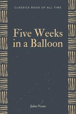 Five Weeks in a Balloon by Verne, Julies