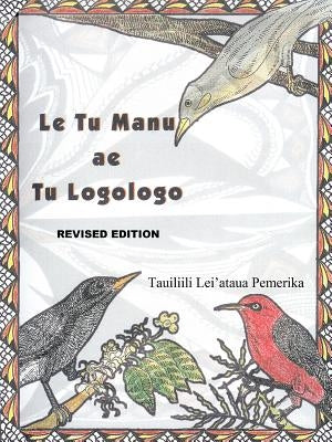 Le Tu Manu ae Tu Logologo: Le Tu Manu... by Pemerika, Tauiliili Leiataua Taulapapa L