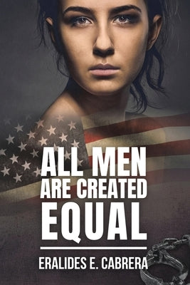 All Men Are Created Equal by Eralides E Cabrera