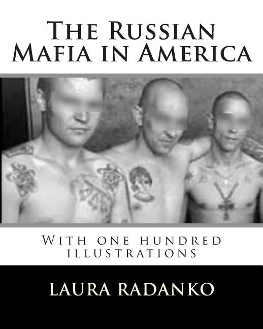 The Russian Mafia in America: With one hundred illustrations by Radanko, Laura M.