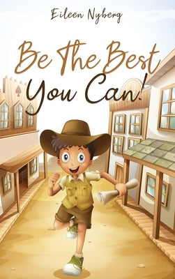 Be The Best You Can!: Inspiring Short Stories for Young Boys About Courage, Self-Respect, Friendship and Self-Confidence to Be the Best They by Nyberg, Eileen