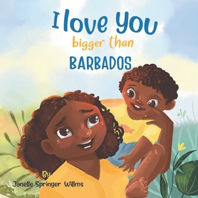 I Love You Bigger Than Barbados by Springer-Willms, Janelle