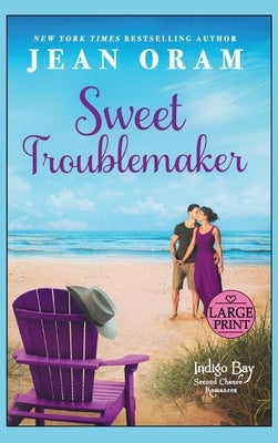 Sweet Troublemaker: A Cowboy's Second Chance Romance by Oram, Jean