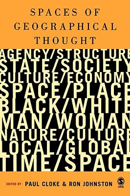 Spaces of Geographical Thought: Deconstructing Human Geography's Binaries by Cloke, Paul J.