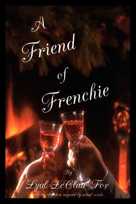A Friend of Frenchie by Fox, Lyal LeClair