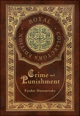 Crime and Punishment (Royal Collector's Edition) (Case Laminate Hardcover with Jacket) by Dostoyevsky, Fyodor