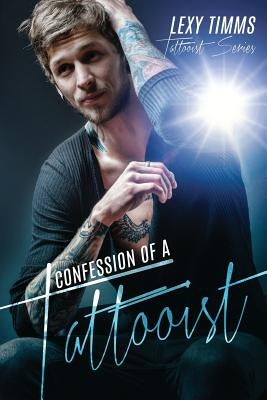 Confessions of a Tattooist: Dark Romance Billionaire Biker by Timms, Lexy