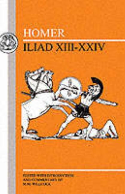 Homer: Iliad XIII-XXIV by Homer